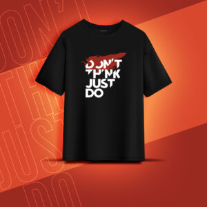 Don't think just do